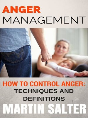 cover image of Anger Management. How to Control Anger--Techniques and Definitions
